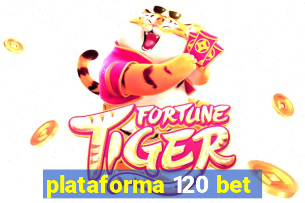 plataforma 120 bet